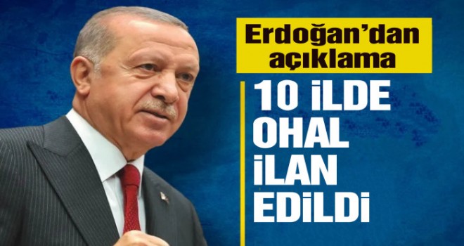 Cumhurbaşkanı Erdoğan: Deprem yaşanan 10 ilimizi kapsayan ve 3 ay sürecek OHAL ilan etme kararı aldık